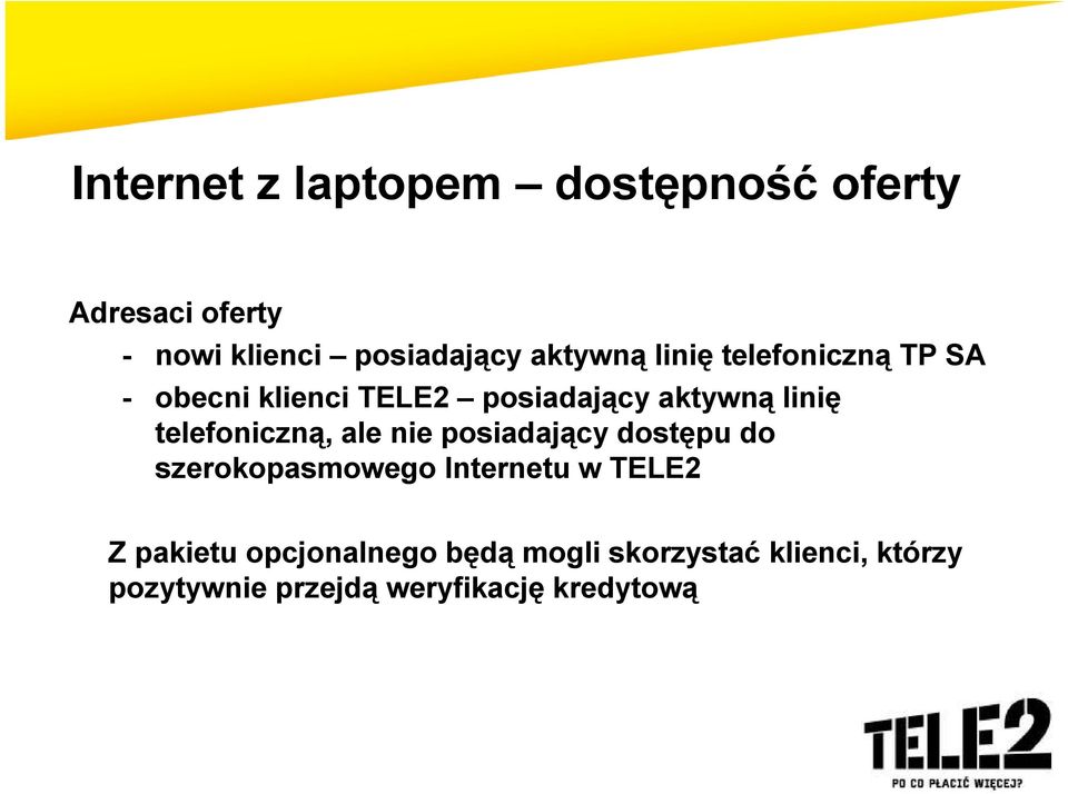 telefoniczną, ale nie posiadający dostępu do szerokopasmowego Internetu w TELE2 Z