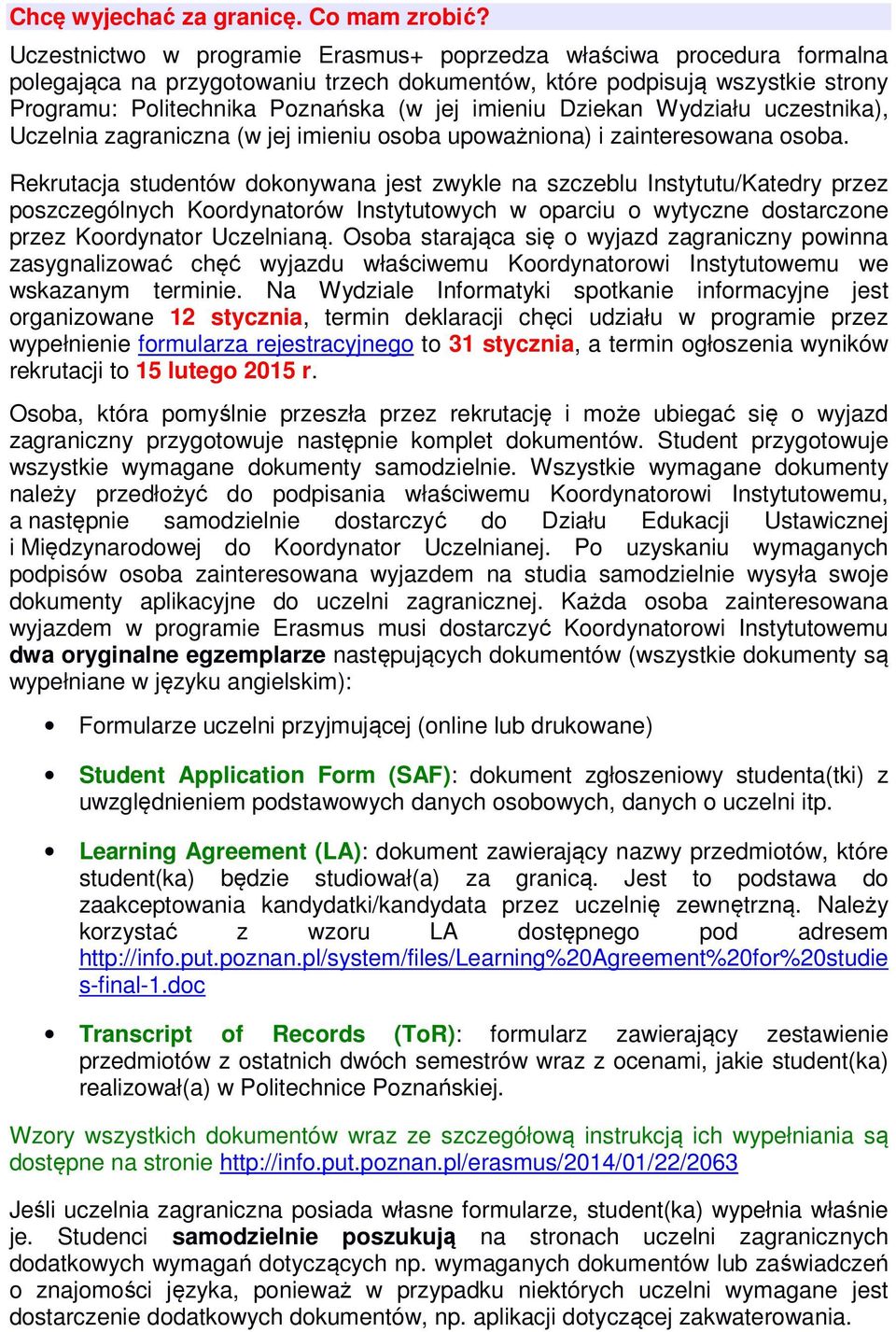 Dziekan Wydziału uczestnika), Uczelnia zagraniczna (w jej imieniu osoba upoważniona) i zainteresowana osoba.