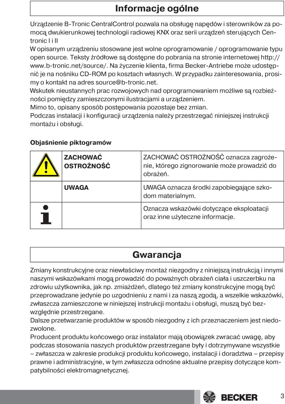 Na życzenie klienta, firma Becker-Antriebe może udostępnić je na nośniku CD-ROM po kosztach własnych. W przypadku zainteresowania, prosimy o kontakt na adres source@b-tronic.net.