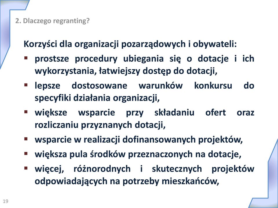 łatwiejszy dostęp do dotacji, lepsze dostosowane warunków konkursu do specyfiki działania organizacji, większe wsparcie przy