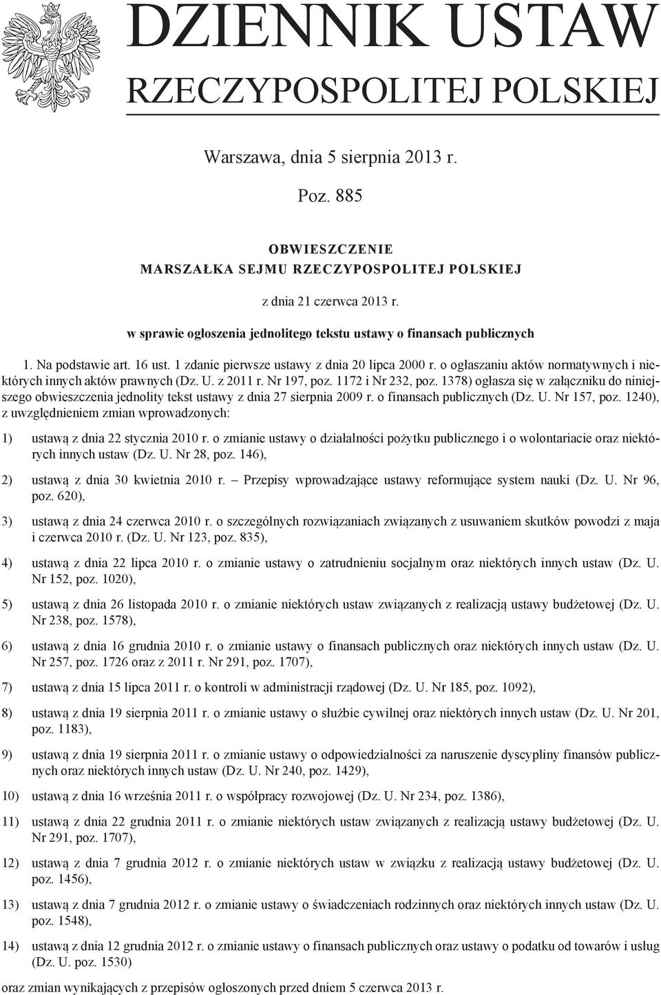 o ogłaszaniu aktów normatywnych i niektórych innych aktów prawnych (Dz. U. z 2011 r. Nr 197, poz. 1172 i Nr 232, poz.