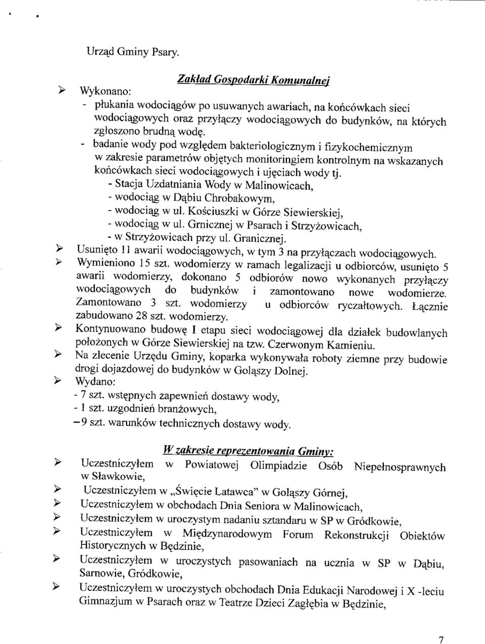 . - badanie wody pod wzgledem bakteriologicznym i fizykochemicznym w zakresie parametrow obje.tych monitoringiem kontrolnym na wskazanych koncowkach sieci wodoci^gowych i uj^ciach wody tj.