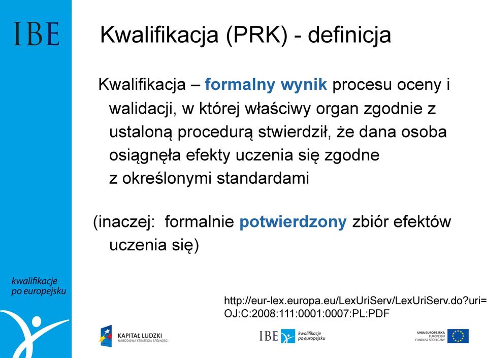 efekty uczenia się zgodne z określonymi standardami (inaczej: formalnie potwierdzony zbiór