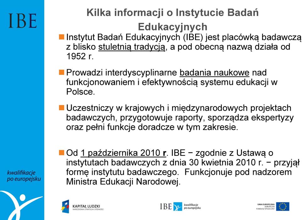 Uczestniczy w krajowych i międzynarodowych projektach badawczych, przygotowuje raporty, sporządza ekspertyzy oraz pełni funkcje doradcze w tym zakresie.