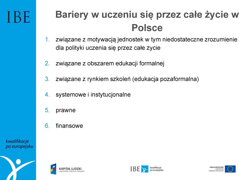 uczenia się przez całe życie 2. związane z obszarem edukacji formalnej 3.