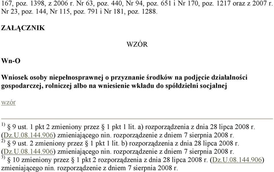 1 pkt 2 zmieniony przez 1 pkt 1 lit. a) rozporządzenia z dnia 28 lipca 2008 r. (Dz.U.08.144.906) zmieniającego nin. rozporządzenie z dniem 7 sierpnia 2008 r. 2) 9 ust. 2 zmieniony przez 1 pkt 1 lit. b) rozporządzenia z dnia 28 lipca 2008 r.