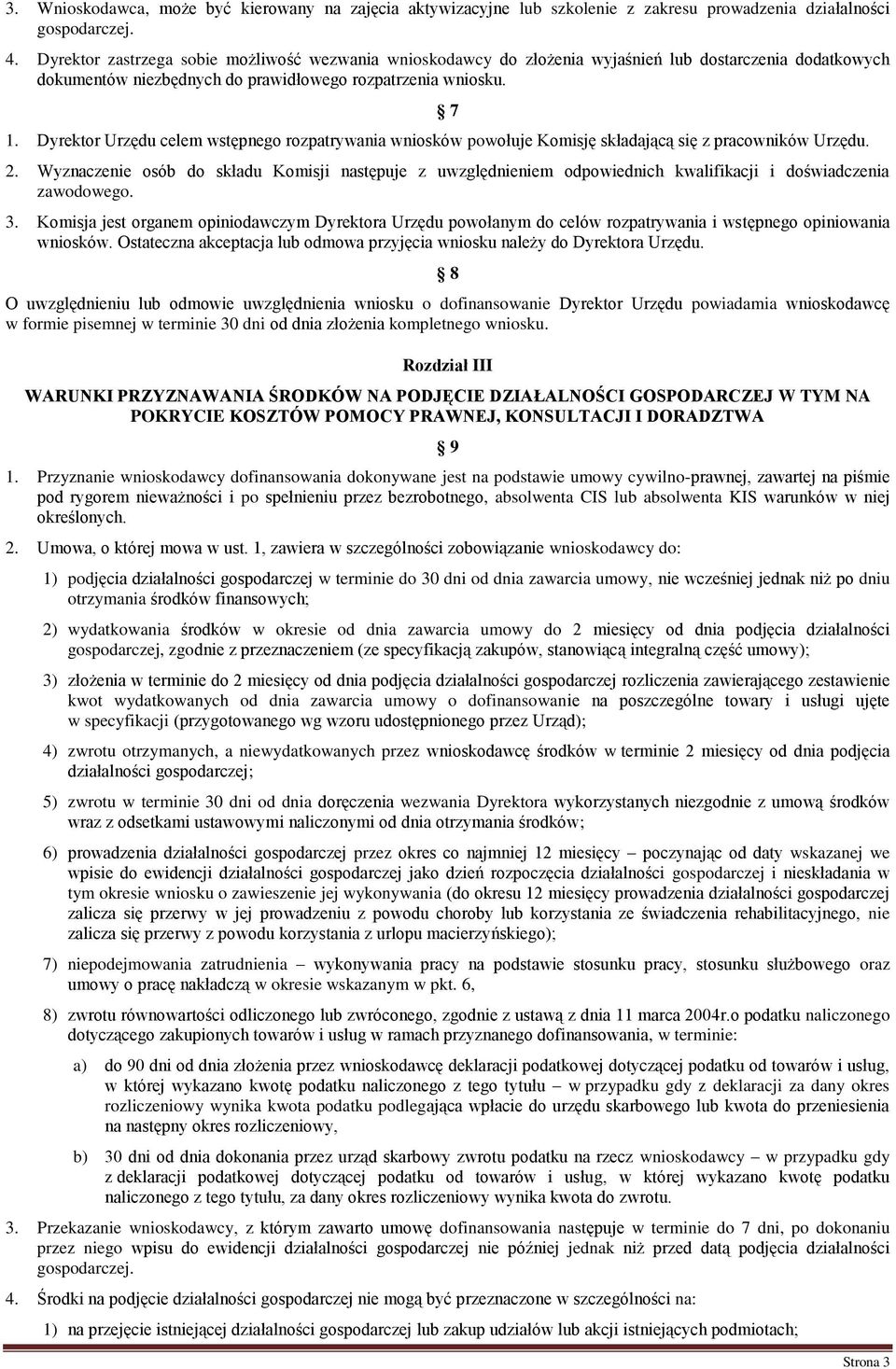 Dyrektor Urzędu celem wstępnego rozpatrywania wniosków powołuje Komisję składającą się z pracowników Urzędu. 2.