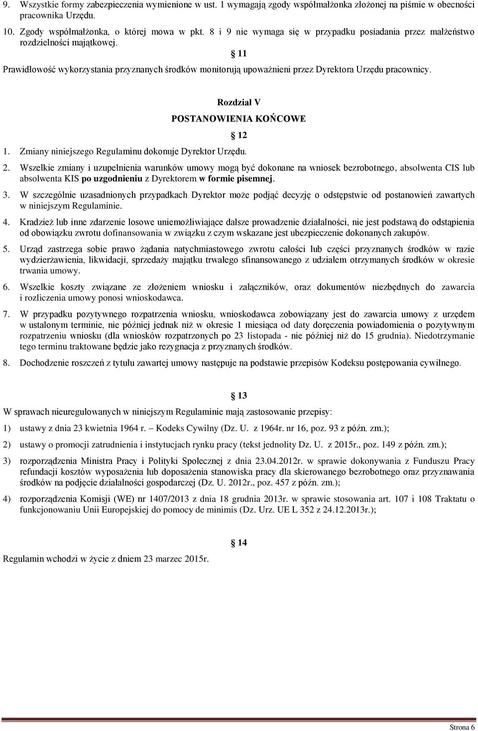 Rozdział V POSTANOWIENIA KOŃCOWE 12 1. Zmiany niniejszego Regulaminu dokonuje Dyrektor Urzędu. 2.