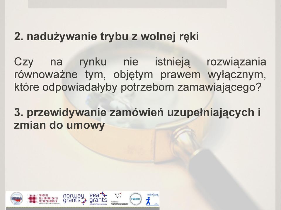 wyłącznym, które odpowiadałyby potrzebom zamawiającego?