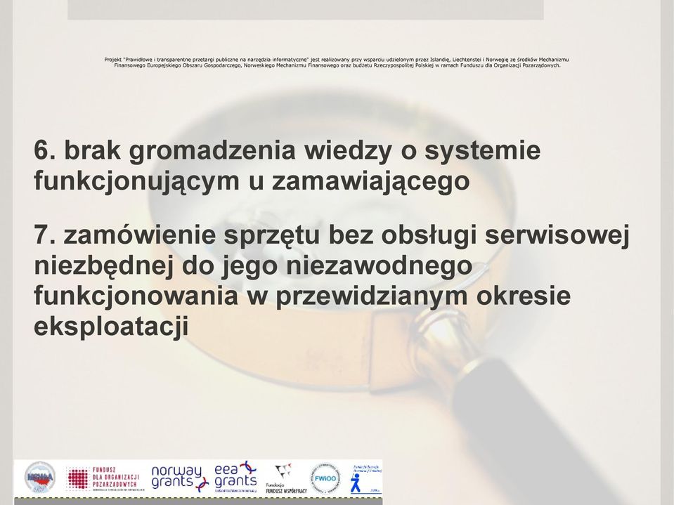 oraz budżetu Rzeczypospolitej Polskiej w ramach Funduszu dla Organizacji Pozarządowych. 6.