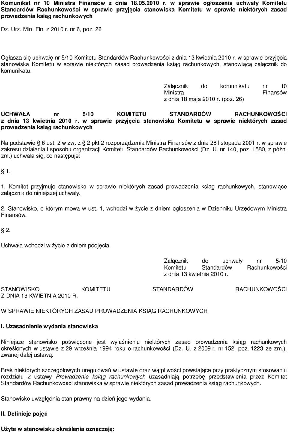 26 Ogłasza się uchwałę nr 5/10 Komitetu Standardów Rachunkowości z dnia 13 kwietnia 2010 r.