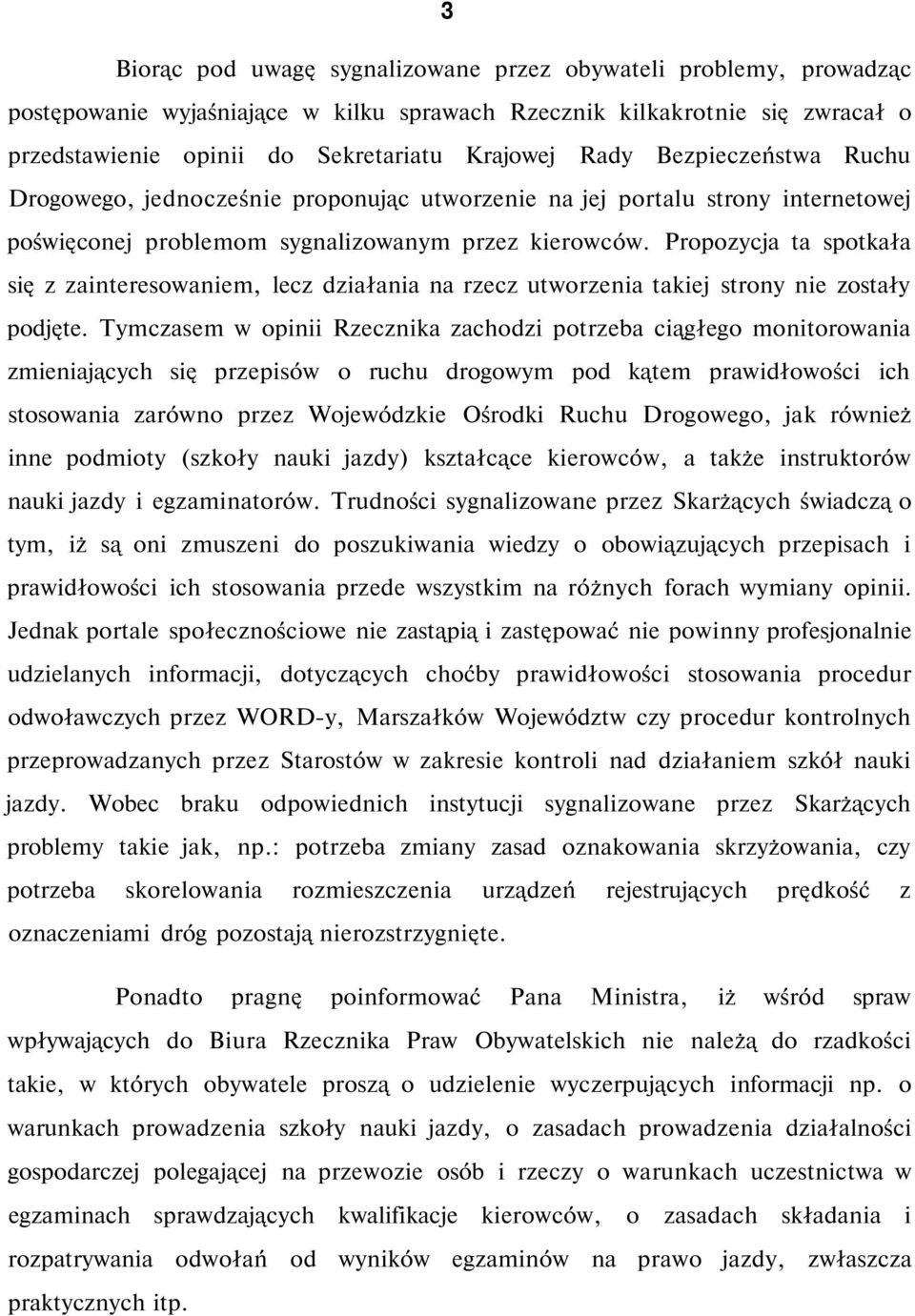 Propozycja ta spotkała się z zainteresowaniem, lecz działania na rzecz utworzenia takiej strony nie zostały podjęte.