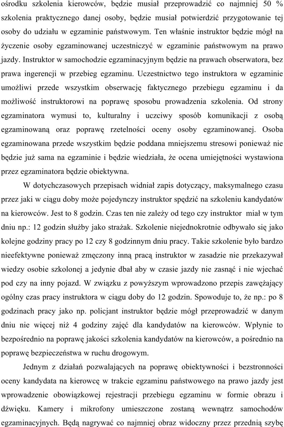 Instruktor w samochodzie egzaminacyjnym będzie na prawach obserwatora, bez prawa ingerencji w przebieg egzaminu.