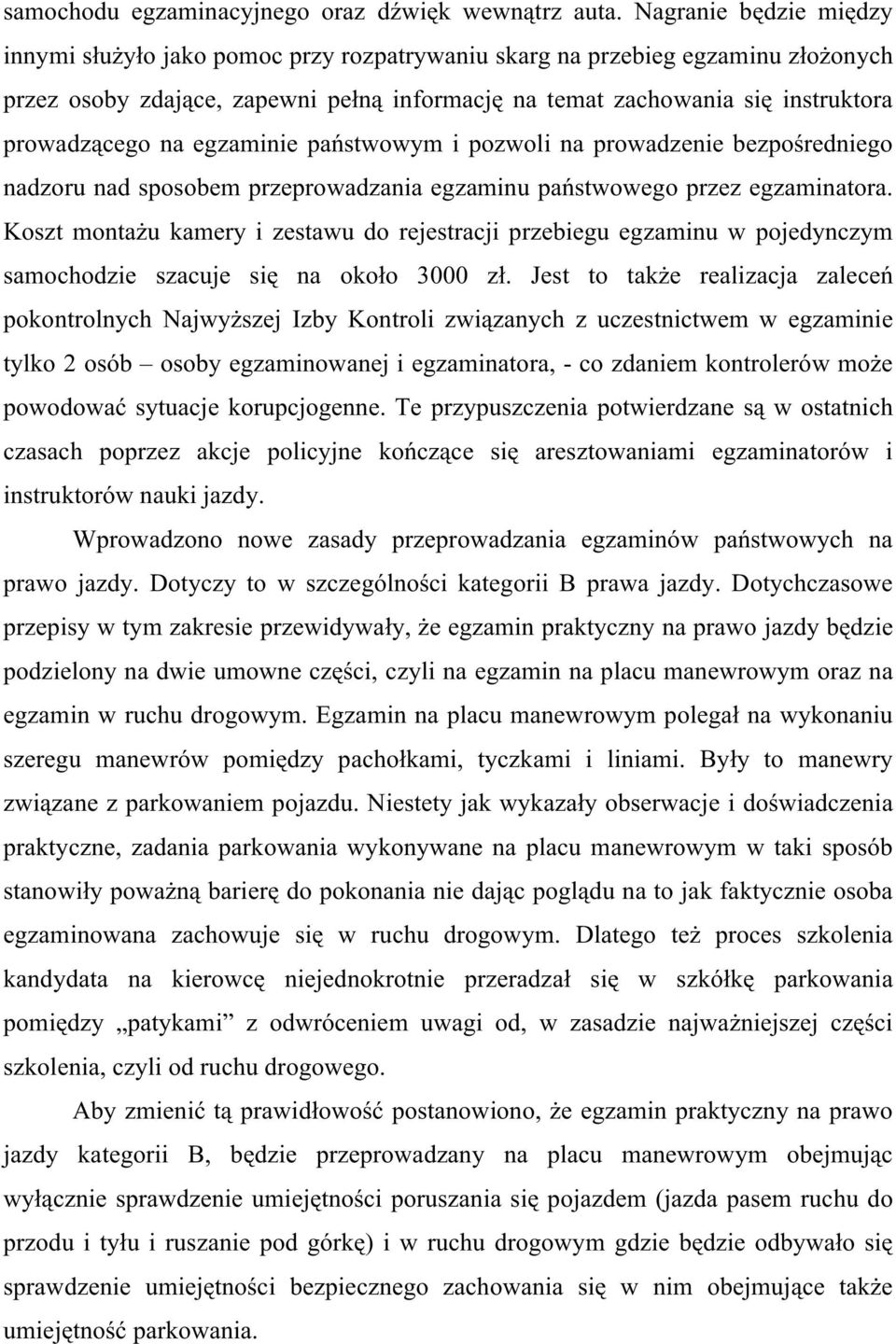 na egzaminie państwowym i pozwoli na prowadzenie bezpośredniego nadzoru nad sposobem przeprowadzania egzaminu państwowego przez egzaminatora.