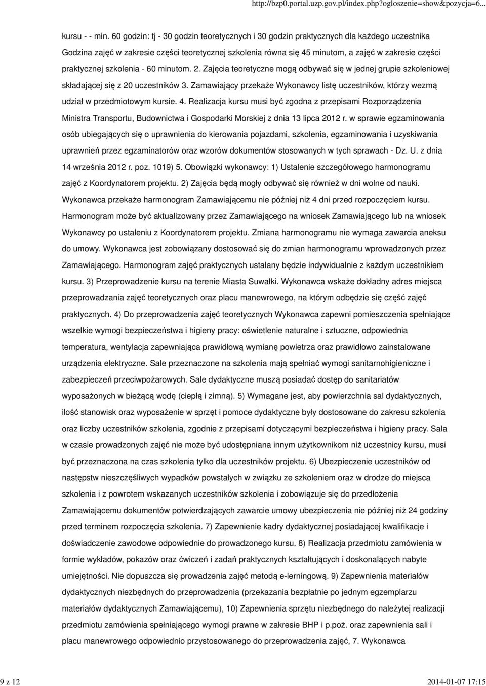 praktycznej szkolenia - 60 minutom. 2. Zajęcia teoretyczne mogą odbywać się w jednej grupie szkoleniowej składającej się z 20 uczestników 3.