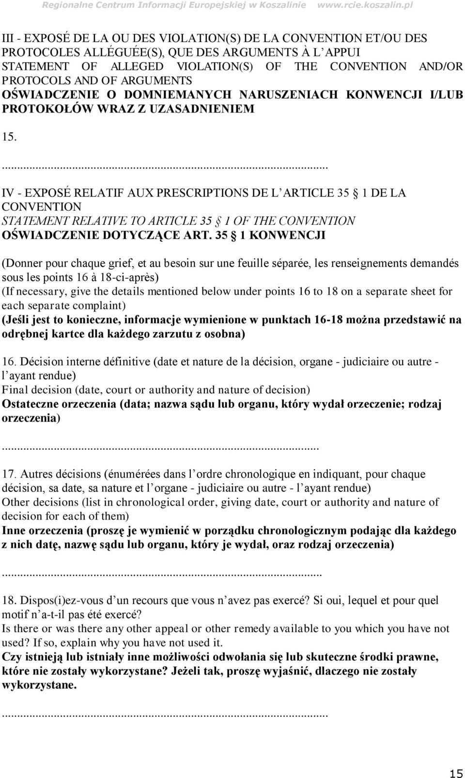 IV - EXPOSÉ RELATIF AUX PRESCRIPTIONS DE L ARTICLE 35 1 DE LA CONVENTION STATEMENT RELATIVE TO ARTICLE 35 1 OF THE CONVENTION OŚWIADCZENIE DOTYCZĄCE ART.