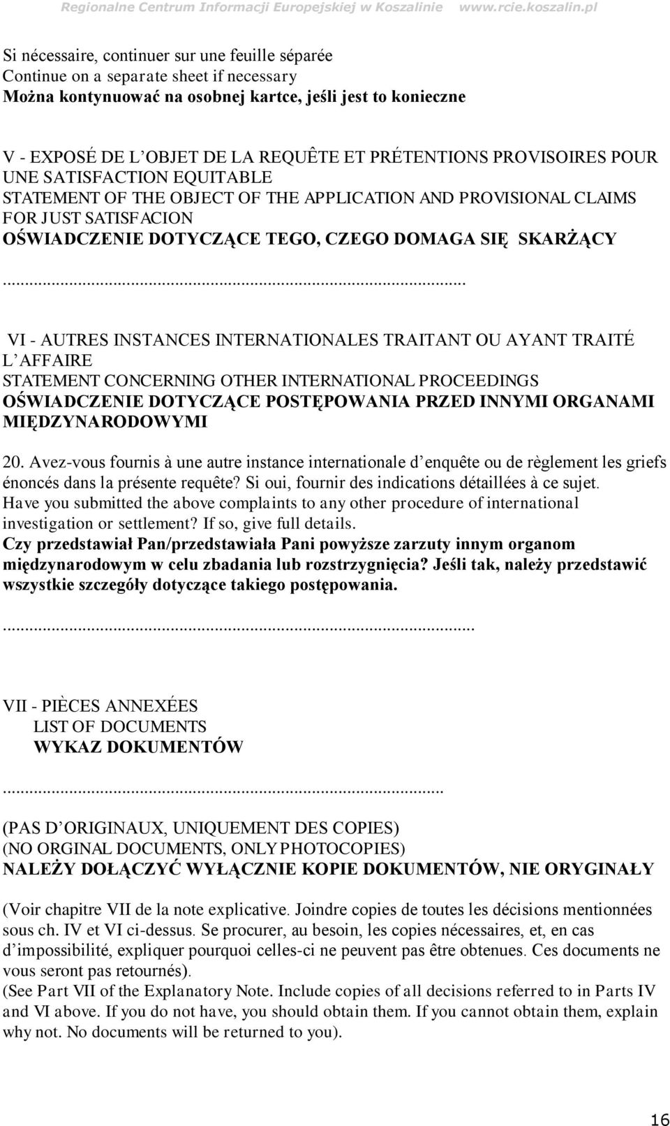 .. VI - AUTRES INSTANCES INTERNATIONALES TRAITANT OU AYANT TRAITÉ L AFFAIRE STATEMENT CONCERNING OTHER INTERNATIONAL PROCEEDINGS OŚWIADCZENIE DOTYCZĄCE POSTĘPOWANIA PRZED INNYMI ORGANAMI