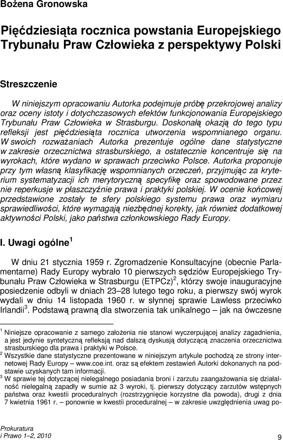 Doskonałą okazją do tego typu refleksji jest pięćdziesiąta rocznica utworzenia wspomnianego organu.