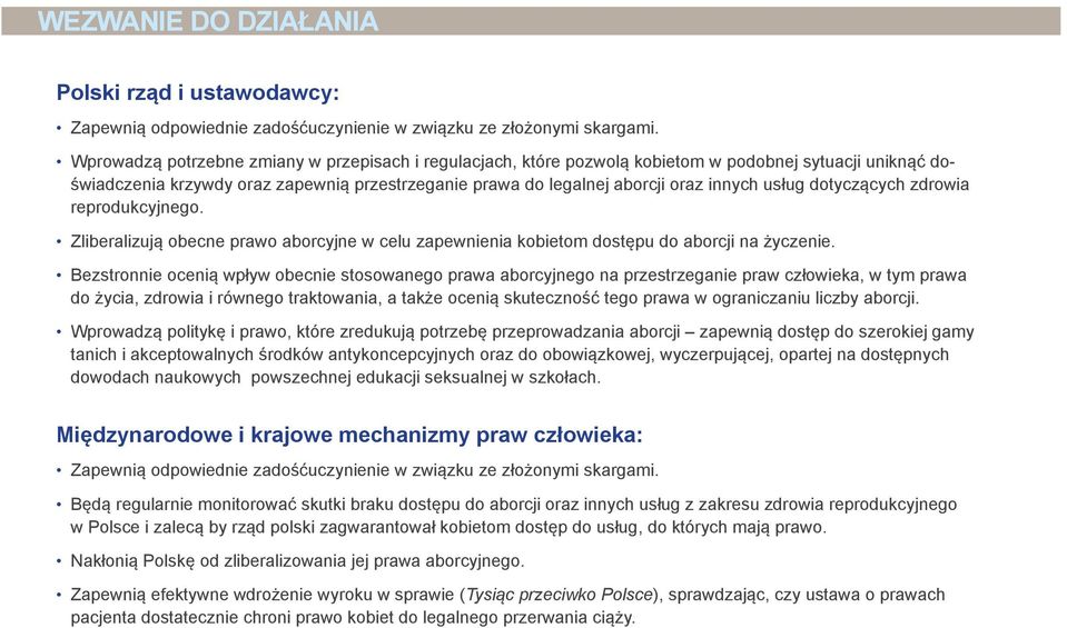 usług dotyczących zdrowia reprodukcyjnego. Zliberalizują obecne prawo aborcyjne w celu zapewnienia kobietom dostępu do aborcji na życzenie.