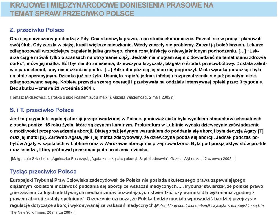 Lekarze zdiagnozowali wrzodziejące zapalenie jelita grubego, chroniczną infekcję o niewyjaśnionym pochodzeniu. [ ] Lekarze ciągle mówili tylko o szansach na utrzymanie ciąży.