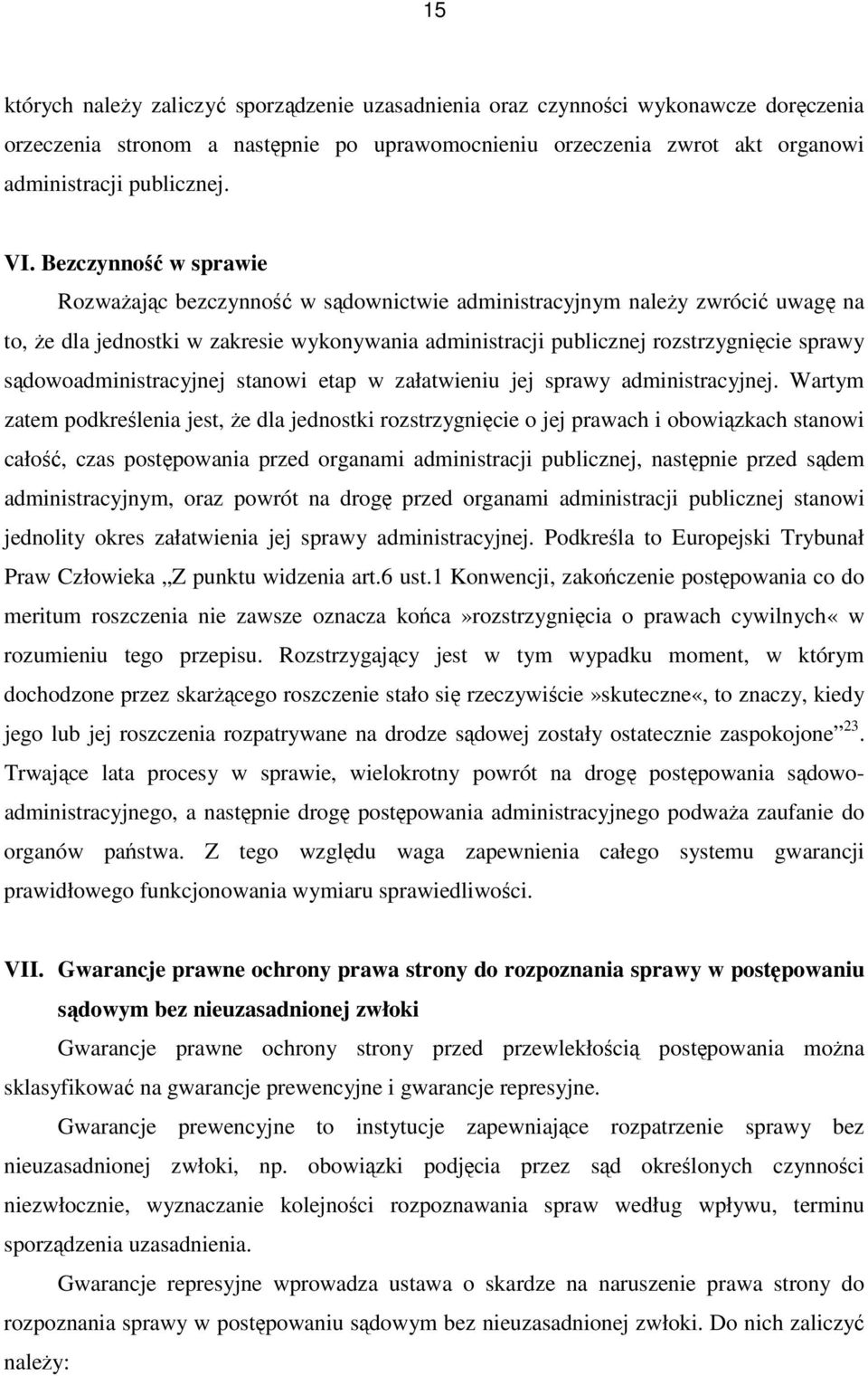 sądowoadministracyjnej stanowi etap w załatwieniu jej sprawy administracyjnej.