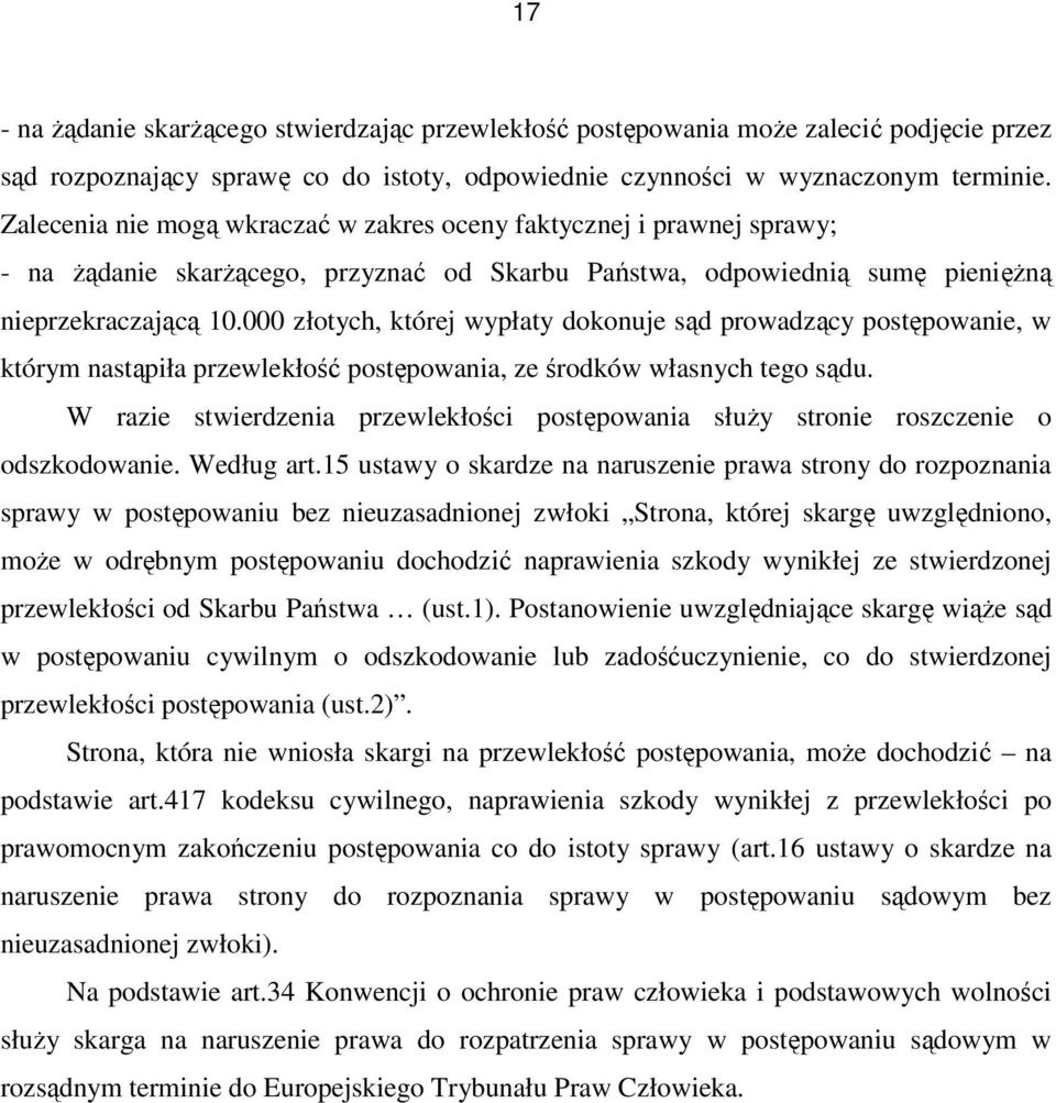 000 złotych, której wypłaty dokonuje sąd prowadzący postępowanie, w którym nastąpiła przewlekłość postępowania, ze środków własnych tego sądu.