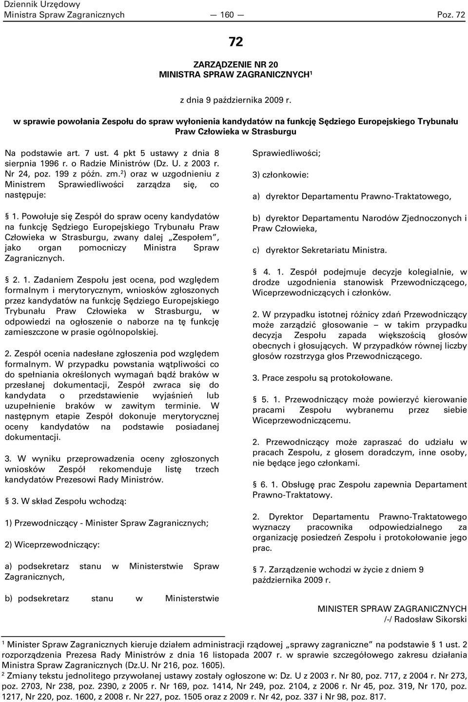 o Radzie Ministrów (Dz. U. z 2003 r. Nr 24, poz. 199 z późn. zm. 2 ) oraz w uzgodnieniu z Ministrem Sprawiedliwości zarządza się, co następuje: 1.