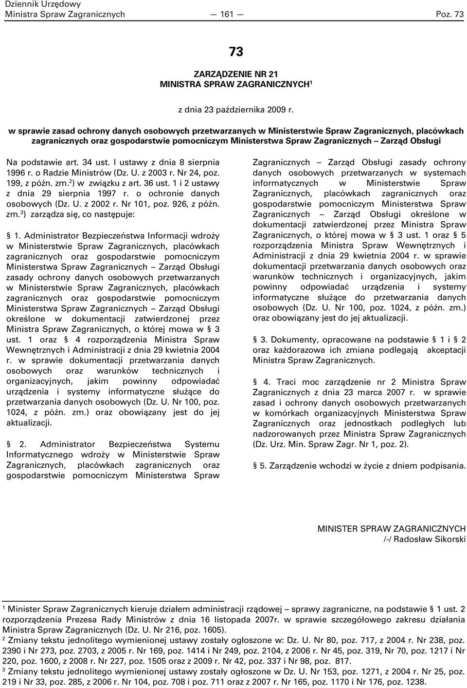 podstawie art. 34 ust. l ustawy z dnia 8 sierpnia 1996 r. o Radzie Ministrów (Dz. U. z 2003 r. Nr 24, poz. 199, z późn. zm. 2 ) w związku z art. 36 ust. 1 i 2 ustawy z dnia 29 sierpnia 1997 r.