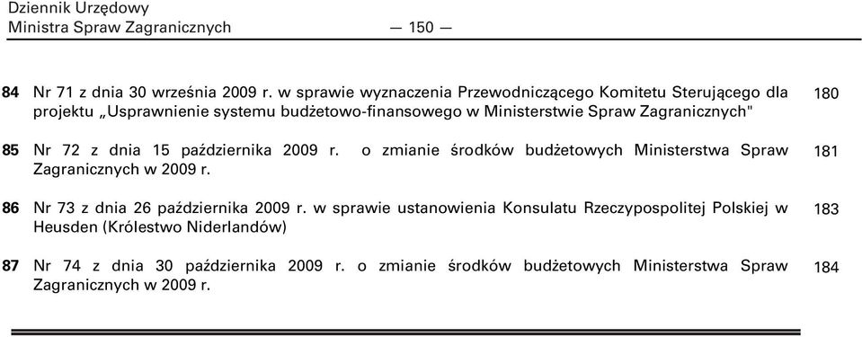 Zagranicznych" 85 Nr 72 z dnia 15 października 2009 r. o zmianie środków budżetowych Ministerstwa Spraw Zagranicznych w 2009 r.