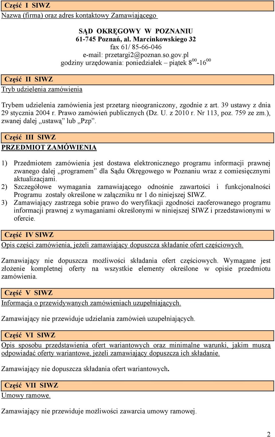 39 ustawy z dnia 29 stycznia 2004 r. Prawo zamówień publicznych (Dz. U. z 2010 r. Nr 113, poz. 759 ze zm.), zwanej dalej ustawą lub Pzp.