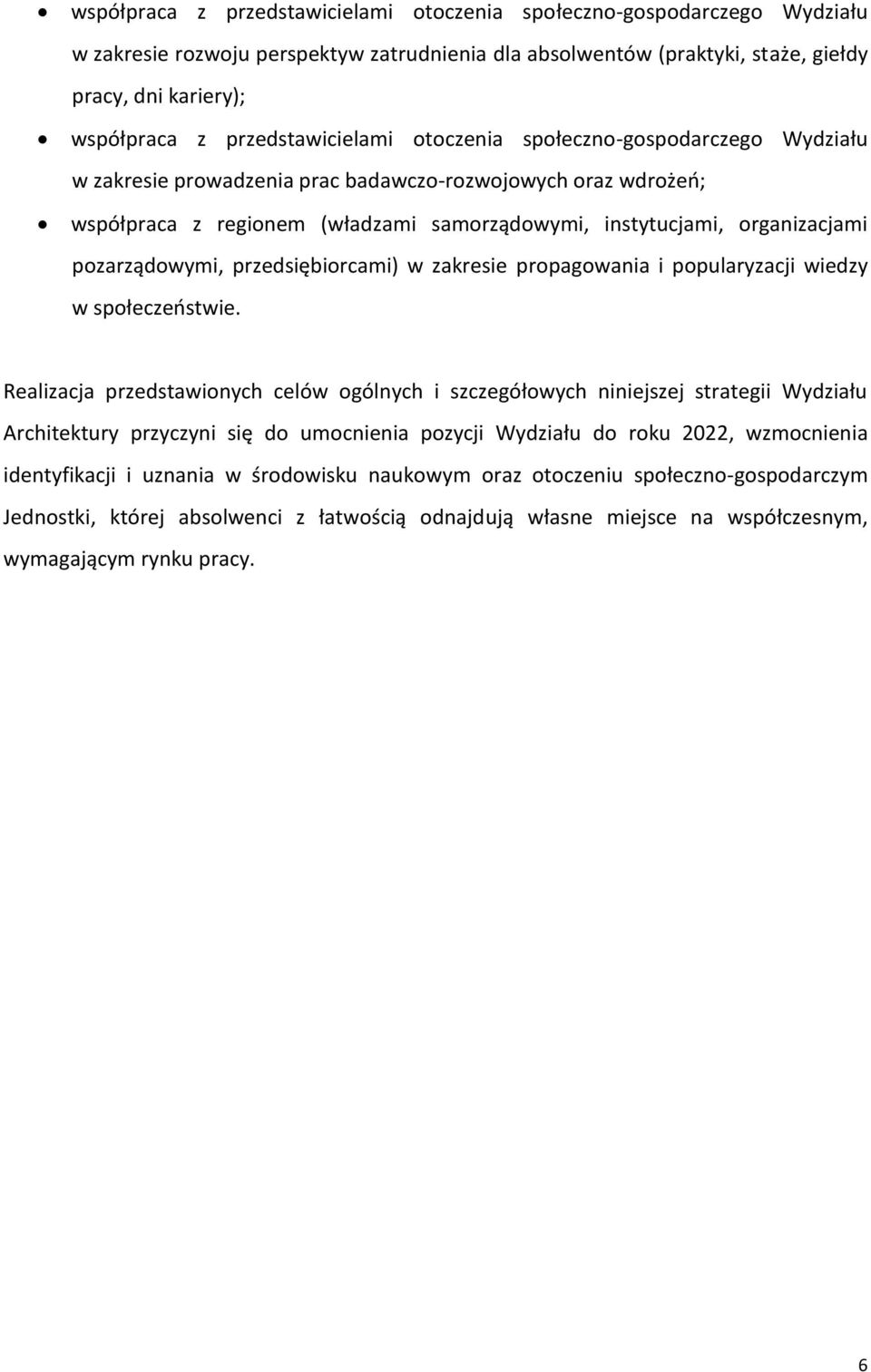 pozarządowymi, przedsiębiorcami) w zakresie propagowania i popularyzacji wiedzy w społeczeństwie.