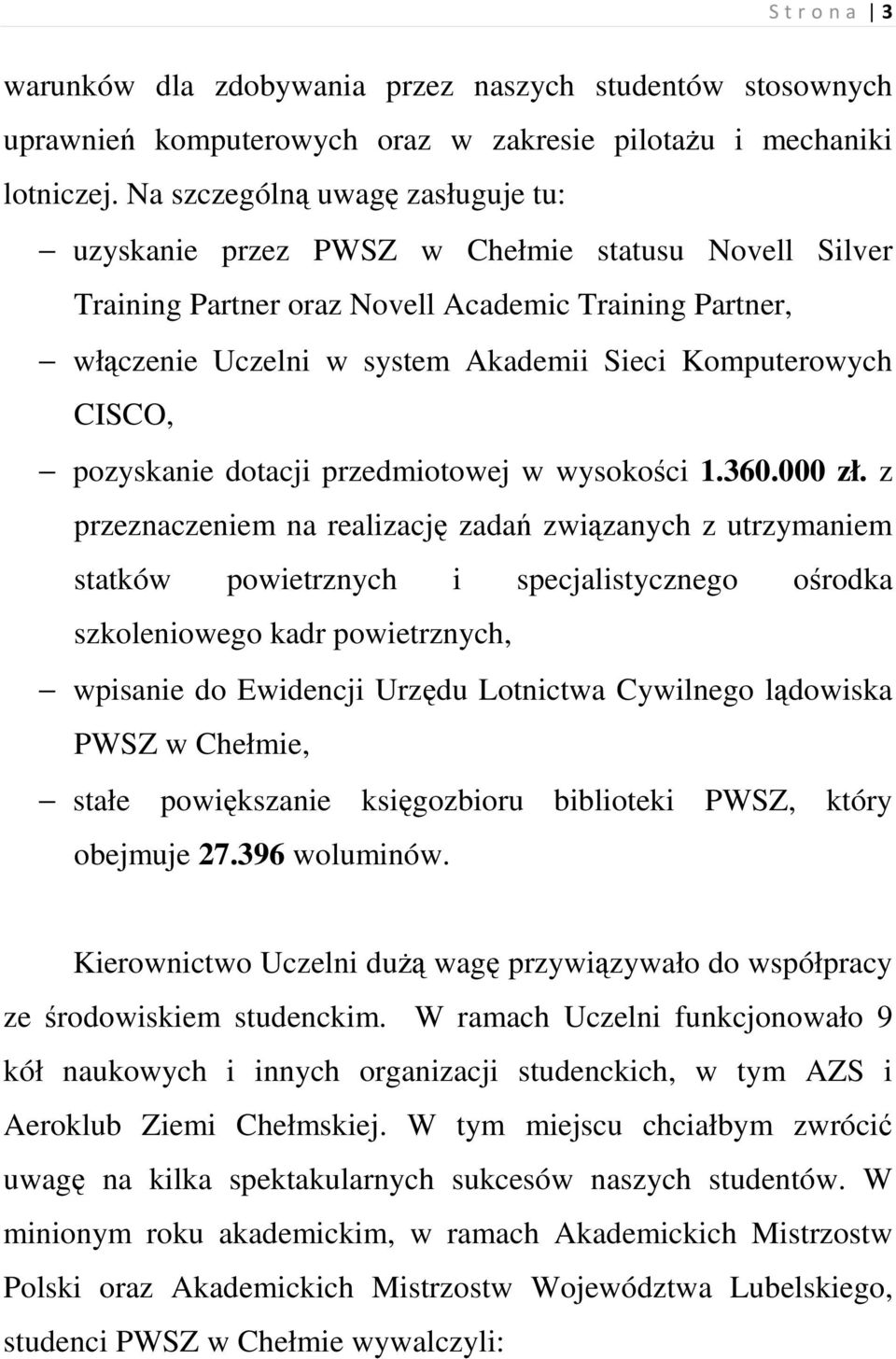 CISCO, pozyskanie dotacji przedmiotowej w wysokości 1.360.000 zł.