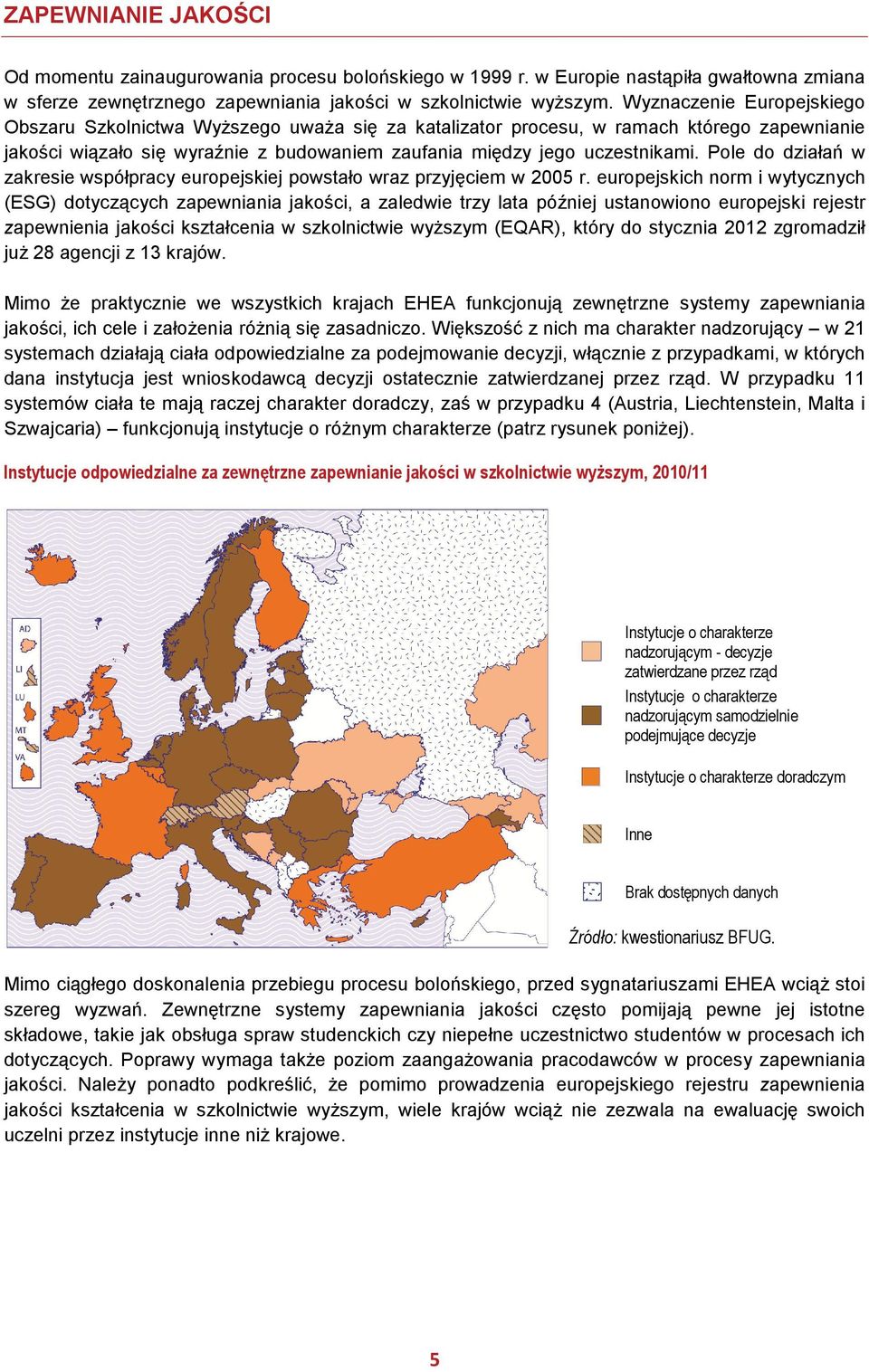 Pole do działań w zakresie współpracy europejskiej powstało wraz przyjęciem w 2005 r.