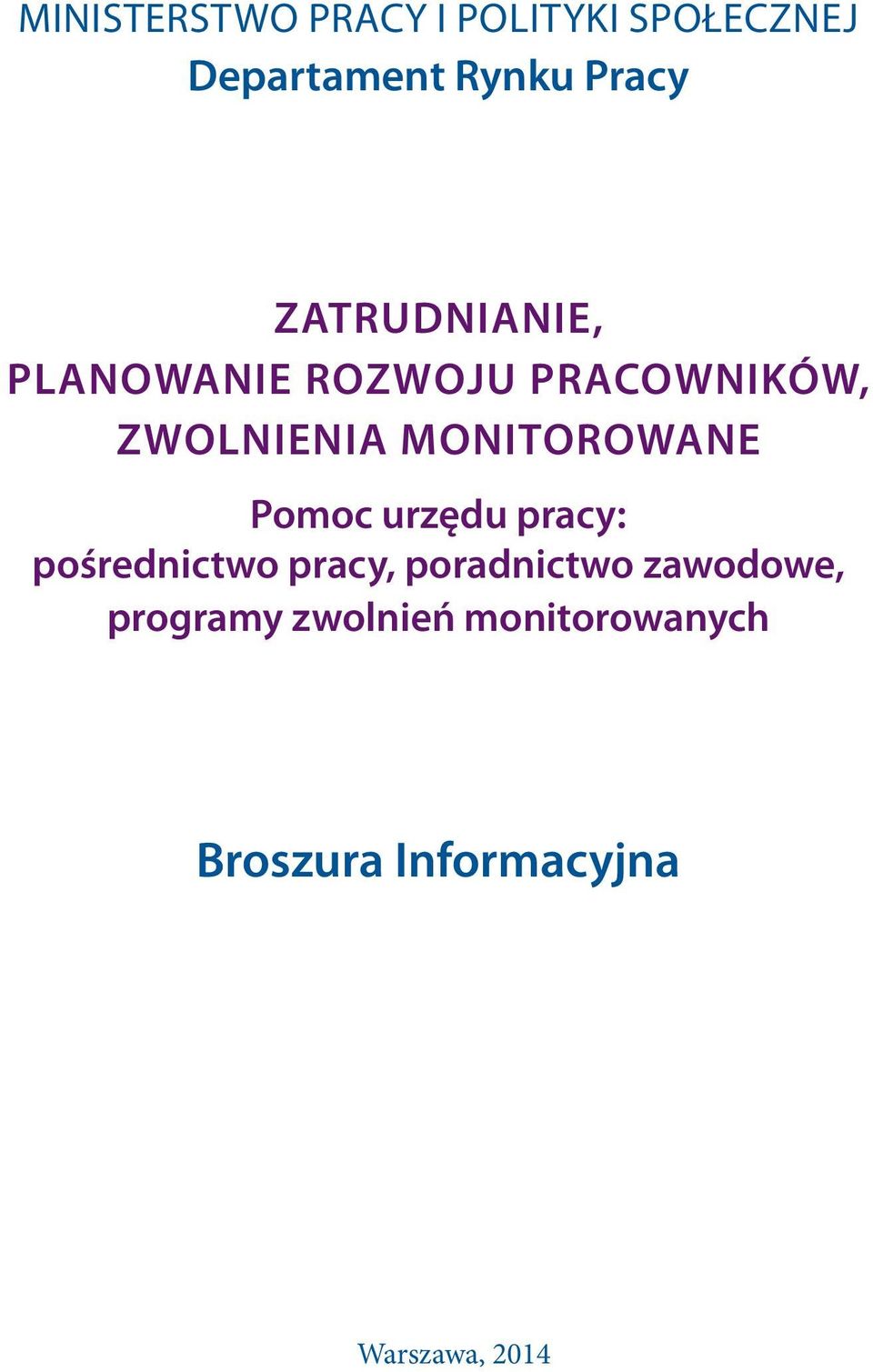 MONITOROWANE Pomoc urzędu pracy: pośrednictwo pracy, poradnictwo