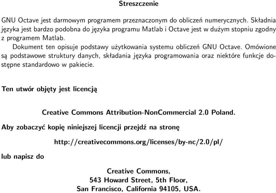 Dokument ten opisuje podstawy użytkowania systemu obliczeń GNU Octave.