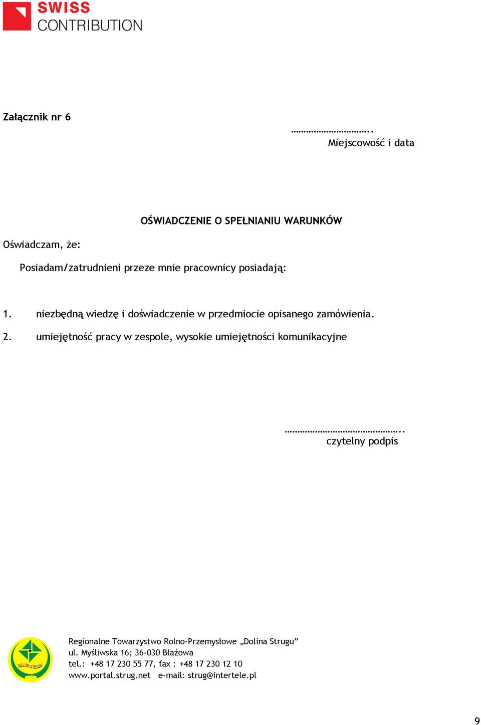 Posiadam/zatrudnieni przeze mnie pracownicy posiadają: 1.