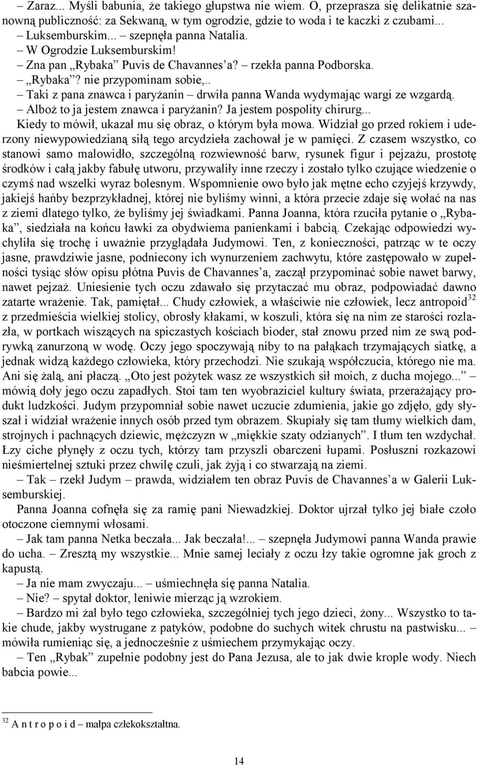 . Taki z pana znawca i paryżanin drwiła panna Wanda wydymając wargi ze wzgardą. Alboż to ja jestem znawca i paryżanin? Ja jestem pospolity chirurg.