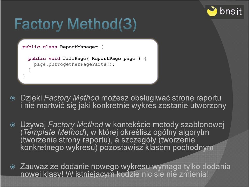 utworzony Używaj Factory Method w kontekście metody szablonowej (Template Method), w której określisz ogólny algorytm (tworzenie