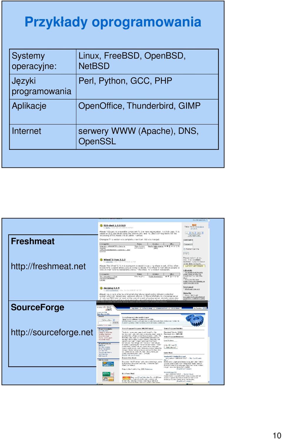 OpenOffice, Thunderbird, GIMP Internet serwery WWW (Apache), DNS,