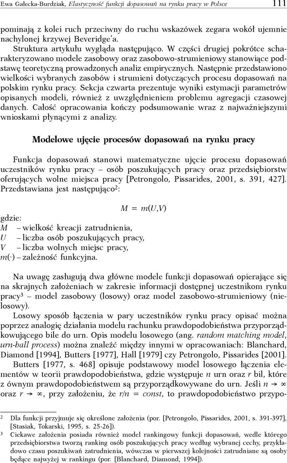 Nsępni przdswiono wilkośi wybrnyh zsobów i sruini doyząyh prosu dopsowń n polski rynku pry. Skj zwr prznuj wyniki syji prrów opisnyh odli, równiż z uwzględnini problu grgji zsowj dnyh.