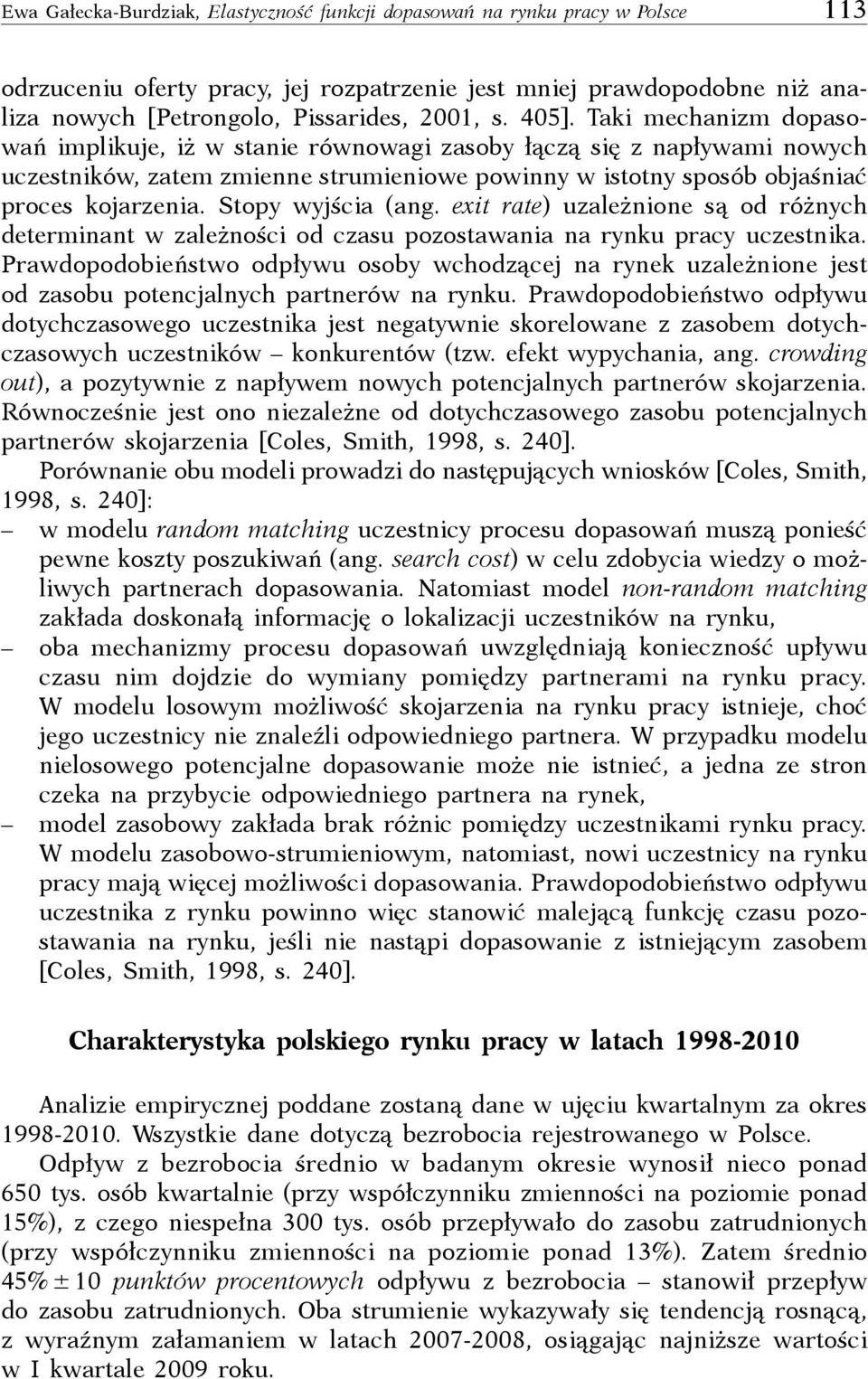 xi r) uzlżnion są od różnyh drinn w zlżnośi od zsu pozoswni n rynku pry uzsnik. Prwdopodobińswo odpływu osoby whodząj n rynk uzlżnion js od zsobu ponjyh prnrów n rynku.