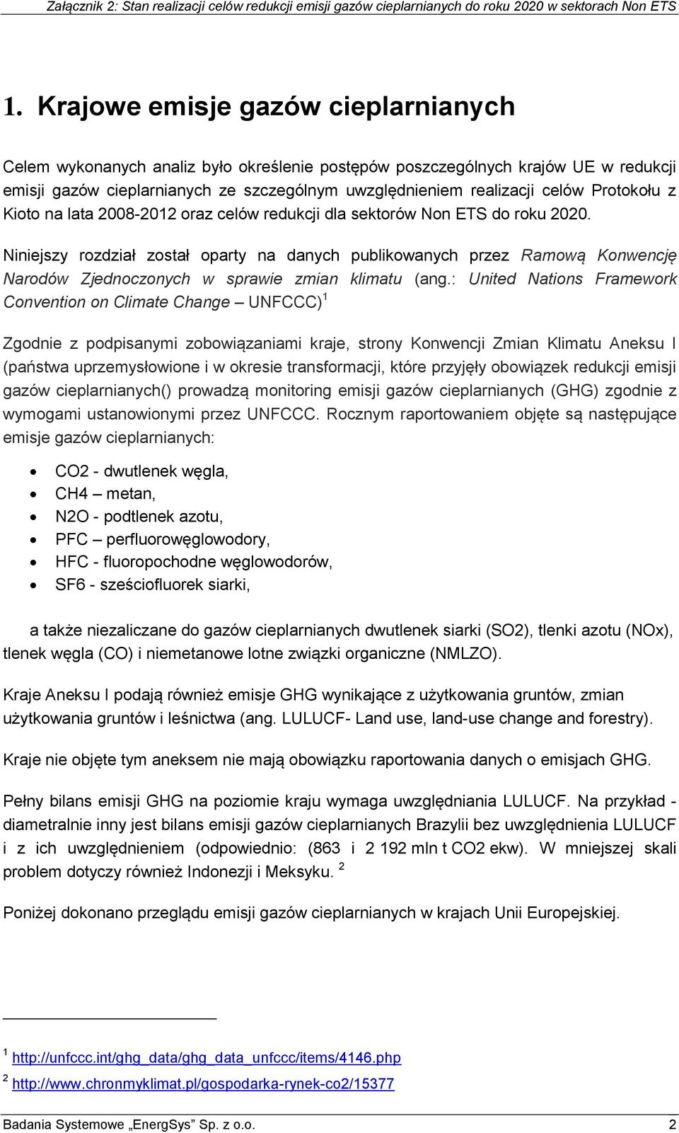 Niniejszy rozdział został oparty na danych publikowanych przez Ramową Konwencję Narodów Zjednoczonych w sprawie zmian klimatu (ang.