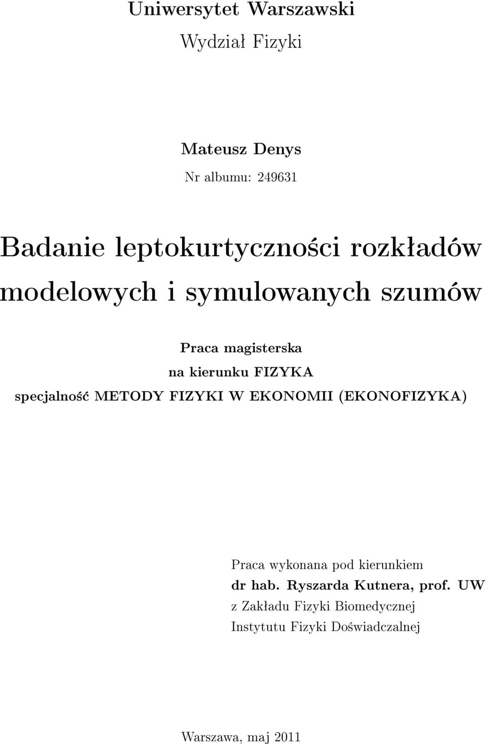 FIZYKA specjalno± METODY FIZYKI W EKONOMII (EKONOFIZYKA) Praca wykonana pod kierunkiem dr