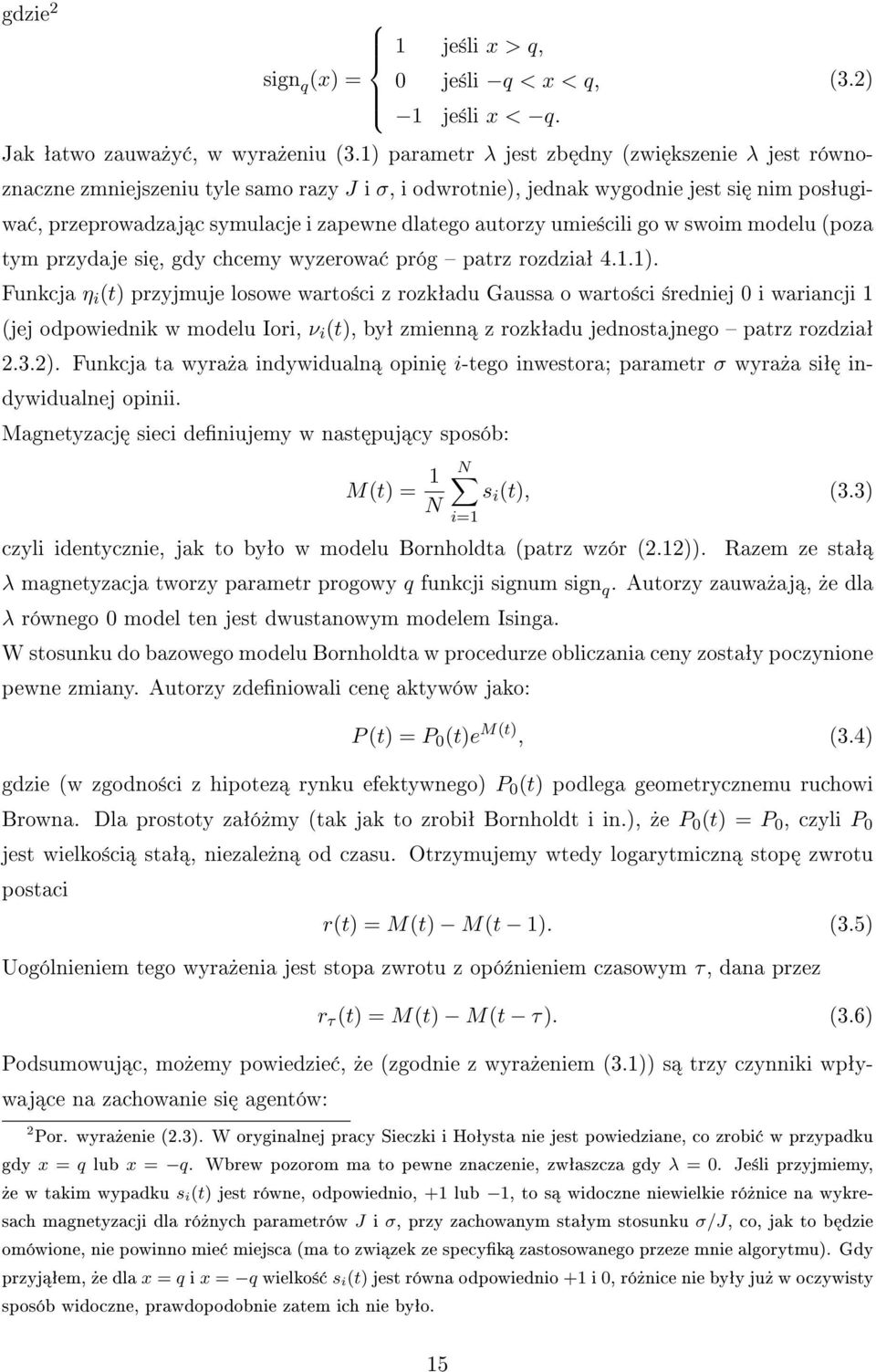 umie±cili go w swoim modelu (poza tym przydaje si, gdy chcemy wyzerowa próg patrz rozdziaª 4.1.1).