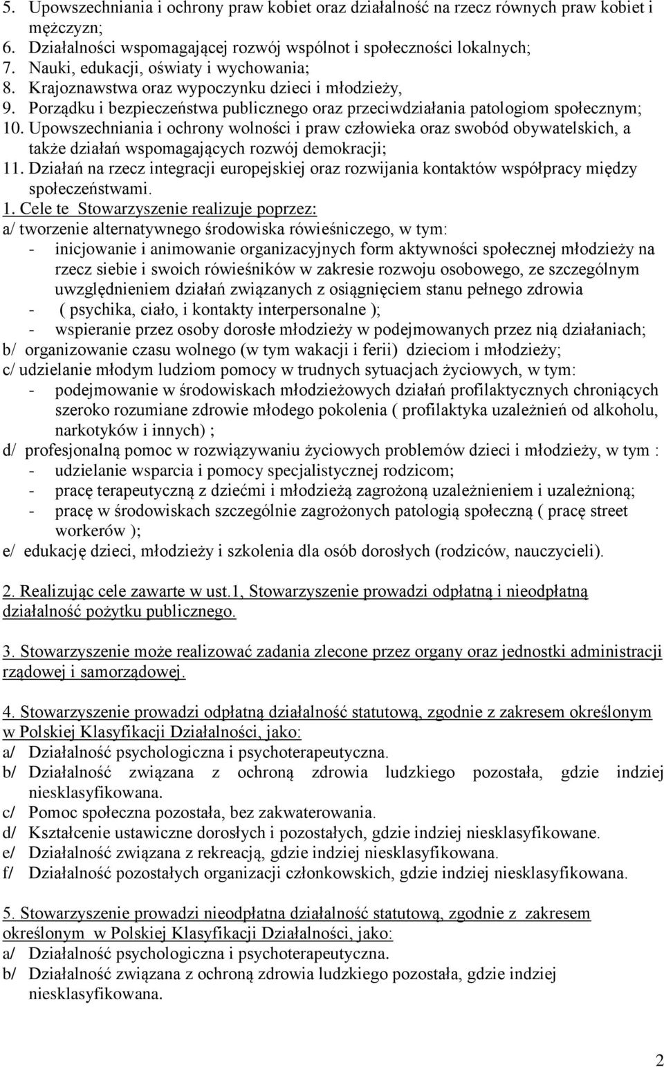 Upowszechniania i ochrony wolności i praw człowieka oraz swobód obywatelskich, a także działań wspomagających rozwój demokracji; 11.