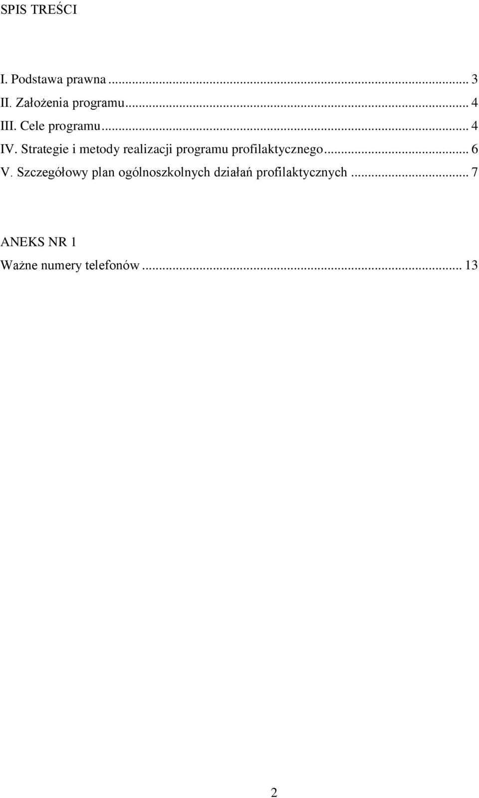 Strategie i metody realizacji programu profilaktycznego... 6 V.