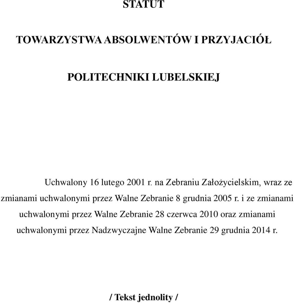 na Zebraniu Założycielskim, wraz ze zmianami uchwalonymi przez Walne Zebranie 8 grudnia