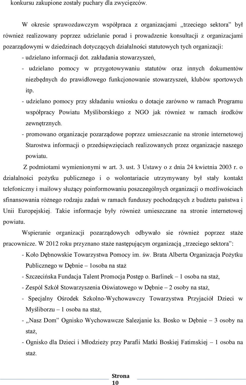 dotyczących działalności statutowych tych organizacji: - udzielano informacji dot.