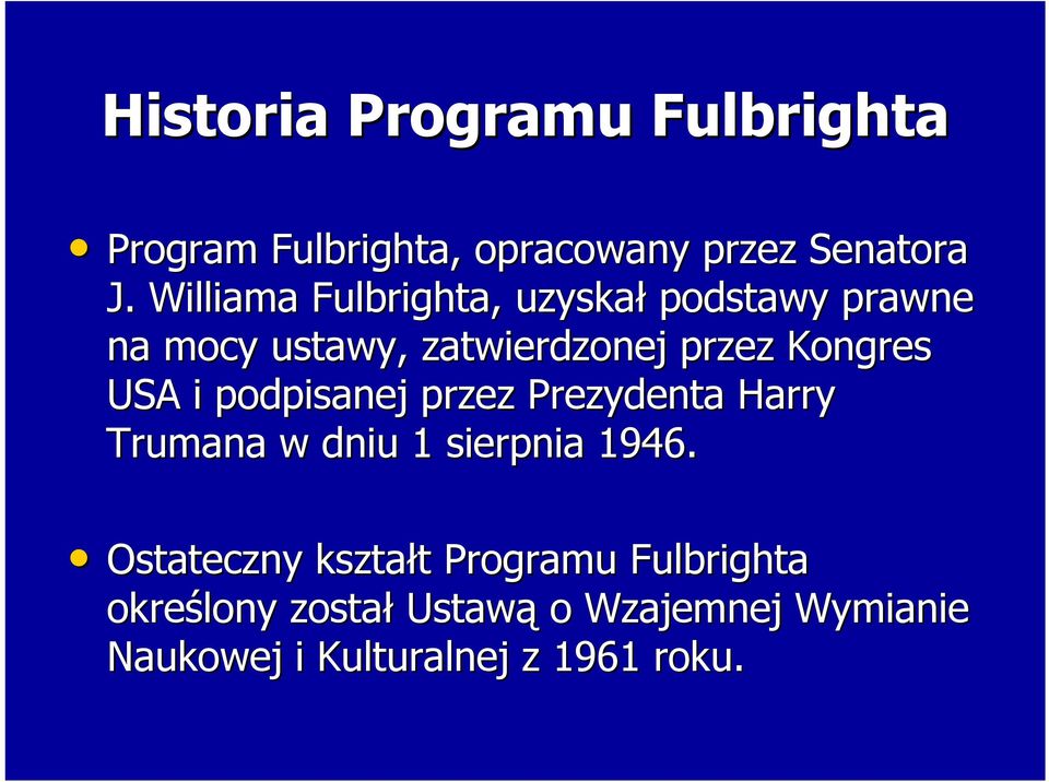 USA i podpisanej przez Prezydenta Harry Trumana w dniu 1 sierpnia 1946.