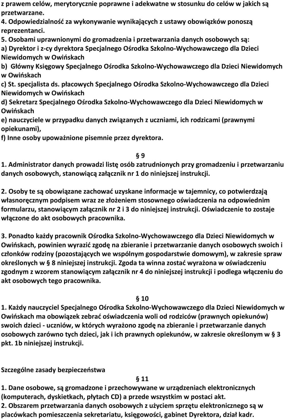 Specjalnego Ośrodka Szkolno-Wychowawczego dla Dzieci Niewidomych w Owioskach c) St. specjalista ds.